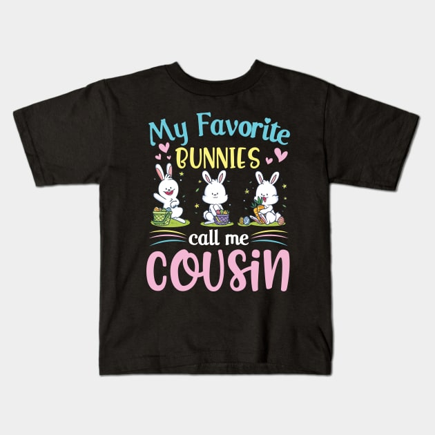 My Favorite Bunnies Children Call Me Cousin Happy Easter Day Kids T-Shirt by Cowan79